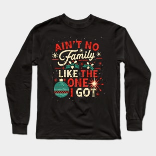 Ain't No Family Like the One I Got Funny Long Sleeve T-Shirt